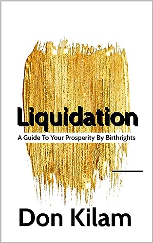 Liquidation: A Guide To Your Prosperity By Birthrights