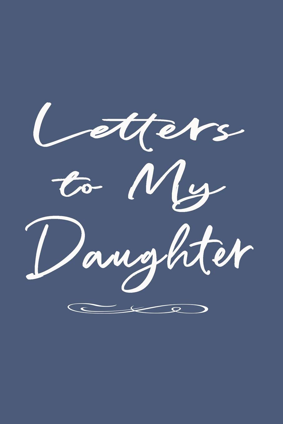 Father Daughter Journal: Letters to My Daughter Lined Journal - Plain White on Blue (Keepsake Notebook - Dad)