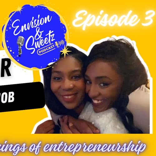 Episode 3: Dont Quit Your Day Job!