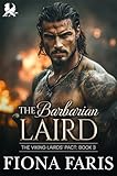 The Barbarian Laird : Arranged Marriage Scottish Romance (The Viking Lairds’ Pact Book 3)