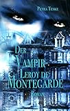 Der Vampir Leroy de Montegarde: Vampirroman (Mitternacht-Vampire 4)