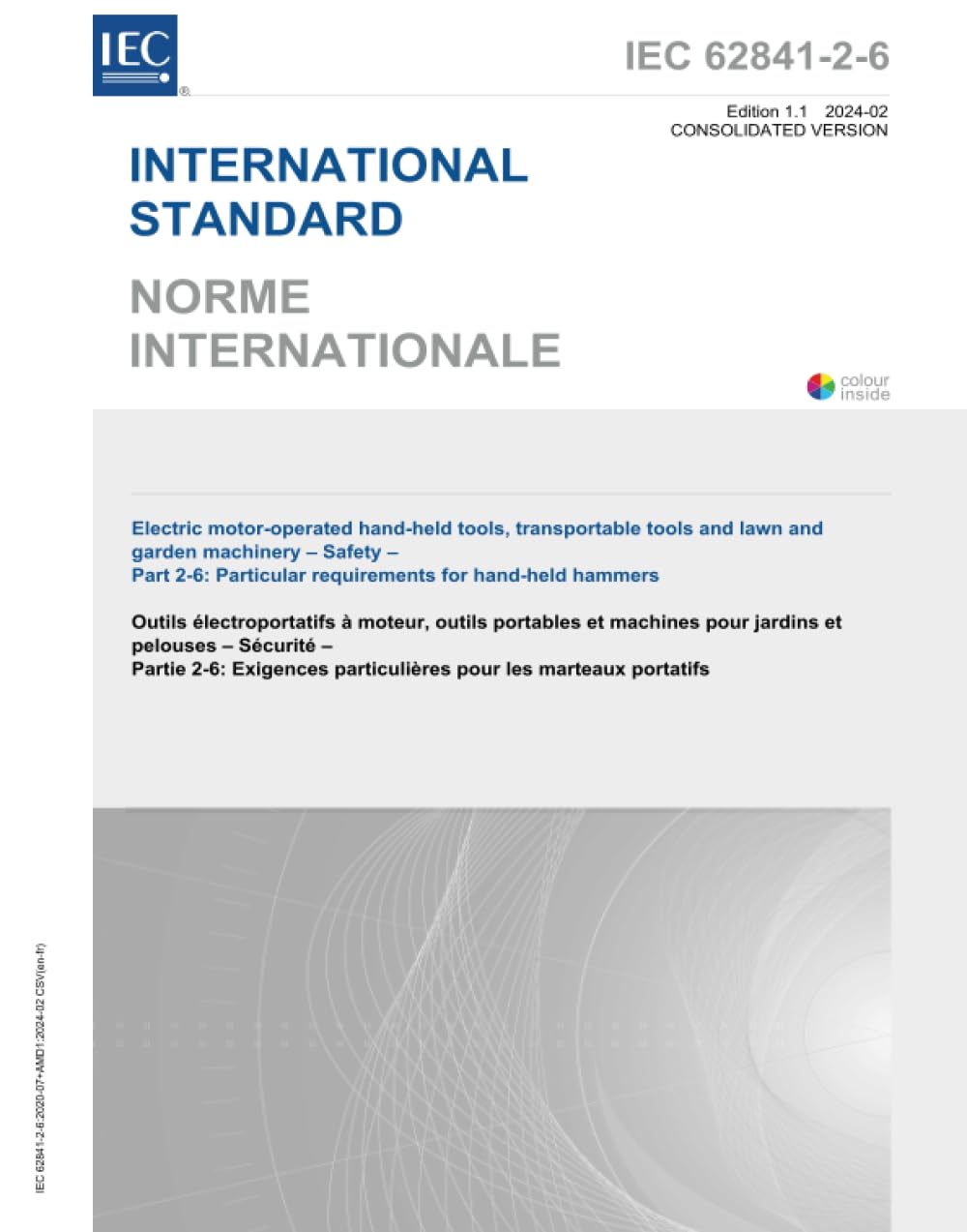 IEC 62841-2-6 Ed. 1.1 b:2024, Outils manuels à moteur électrique, outils transportables et machines de pelouse et de jardin - Sécurité - Partie 2-6