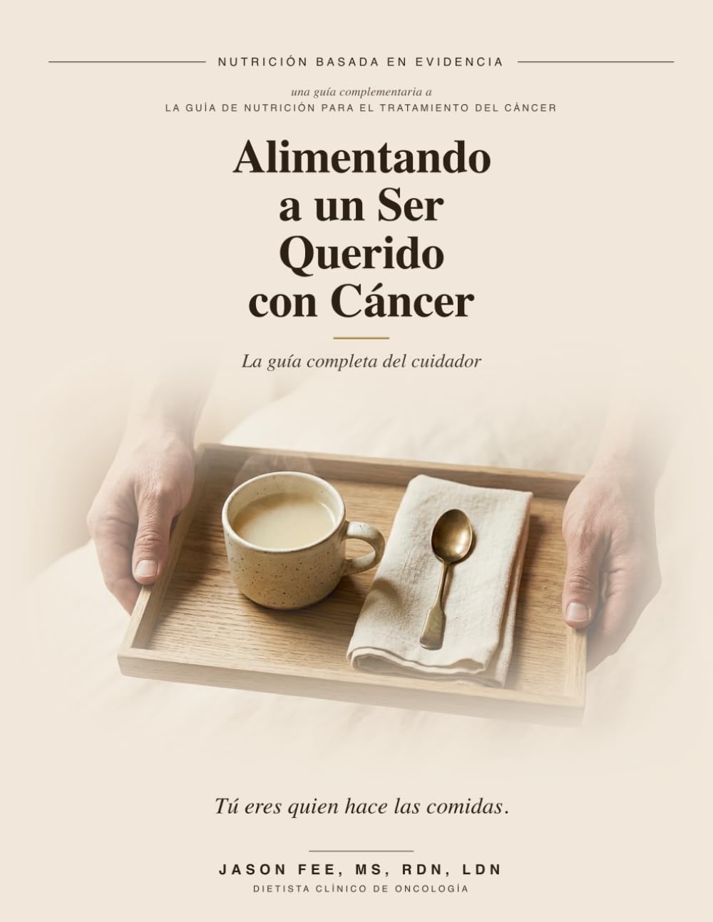 Alimentando a un Ser Querido con Cáncer: La guía completa del cuidador