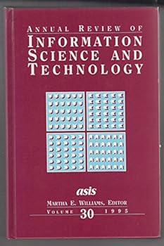 Hardcover Annual Review of Information Science and Technology 1995 (030) (Annual Review of Information Science & Technology) Book