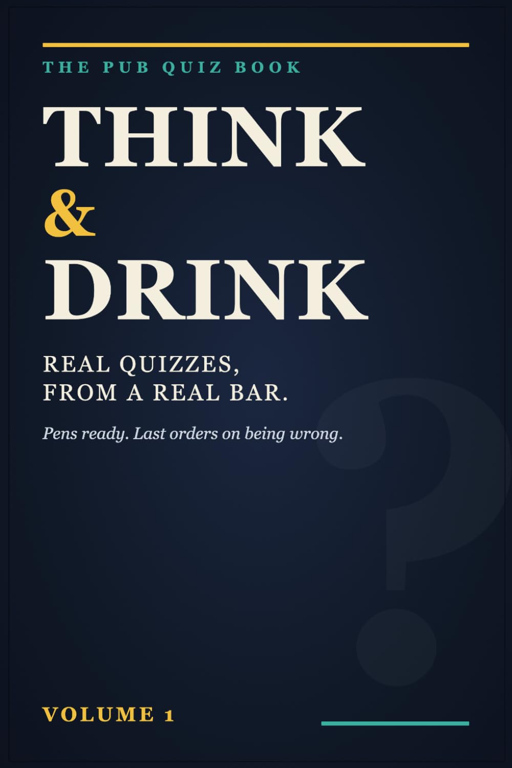 Think & Drink: The Pub Quiz Book: Pub Quiz Trivia Questions Ready to Pick Up and Play — Volume 1