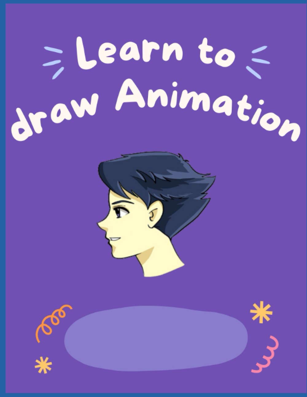 Learn to Draw Animation: How to Draw Animation for Beginners, How to Draw Animation Book, How to Draw Animation People, How to Draw People Reference, How to Draw People