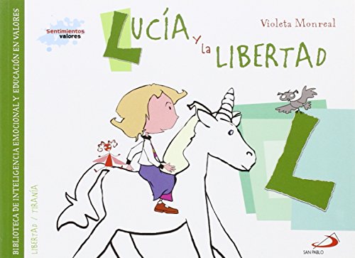 Lucía y la libertad: Biblioteca de inteligencia emocional y educación en valores (Sentimientos ...