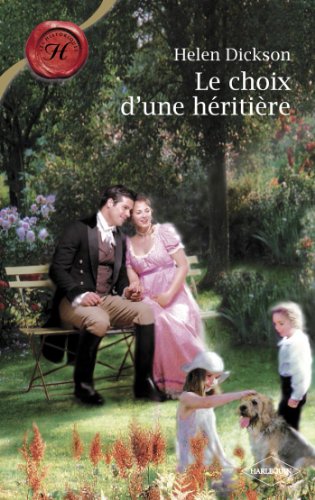Télécharger Le choix d'une héritière (Harlequin Les Historiques) Gratuit