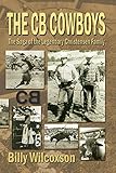 The CB Cowboys: The Saga of the Legendary Christensen Family