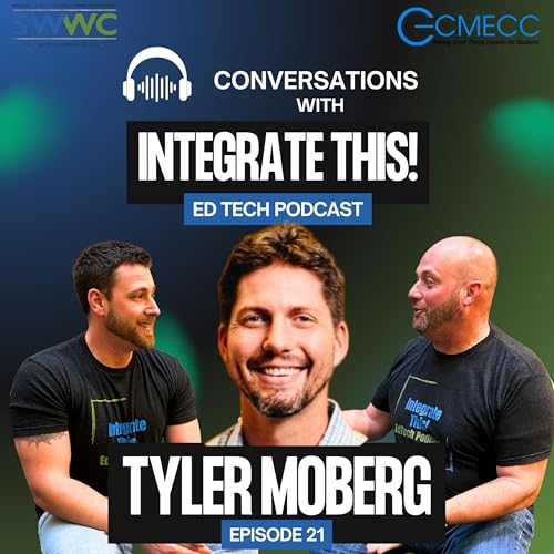 Ep. 21 - The Human Side of AI with Tyler Moberg: Ethics, Creativity, and Classroom Impact