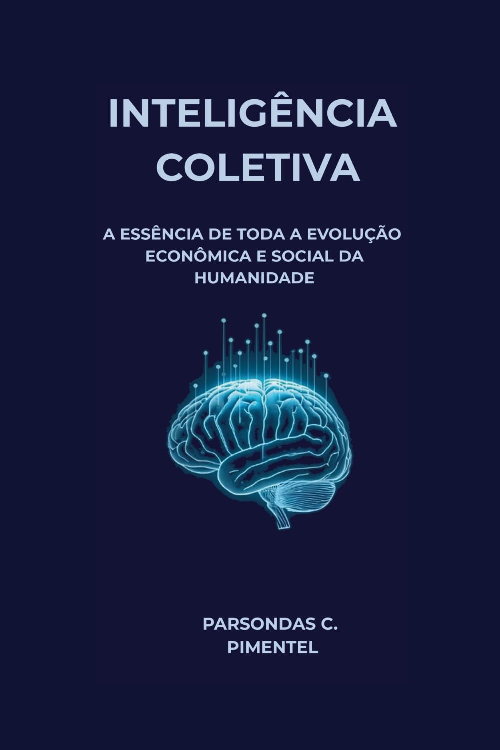 INTELIGÊNCIA COLETIVA: A ESSÊNCIA DE TODA A EVOLUÇÃO ECONÔMICA E SOCIAL DA HUMANIDADE