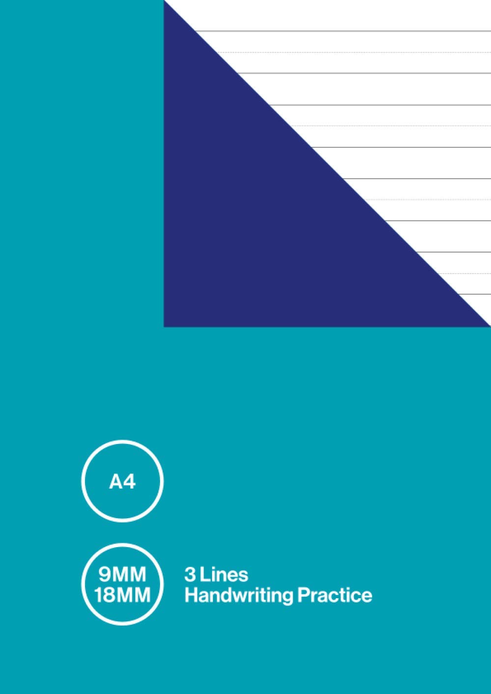 A4 9mm 18mm 3 Lines Handwriting Practice: Three Line Exercise Book / Lined Notebook / Jotter | 18 mm with Dotted Midline | Learning for School Age Children
