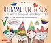 Origami Fun for Kids Kit: 20 Fantastic Folding and Coloring Projects: Kit with Origami Book, Fun & Easy Projects, 60 Origami Papers and Instructional DVD