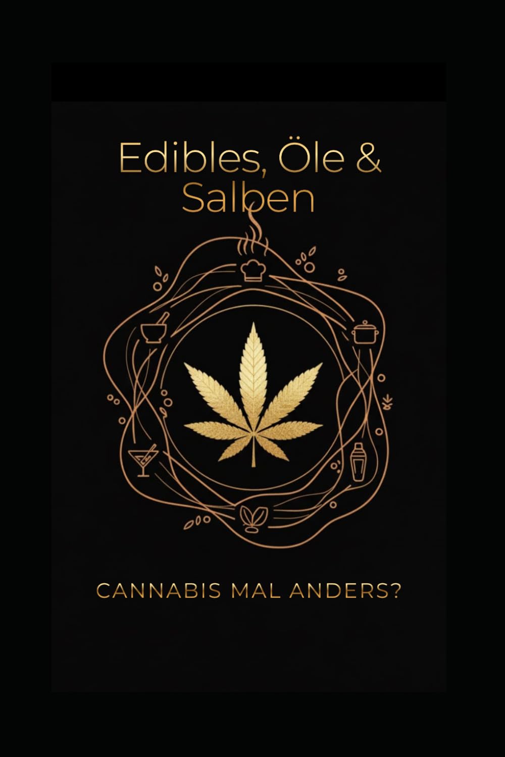 Edibles, Öle & Salben: Cannabis mal anders?