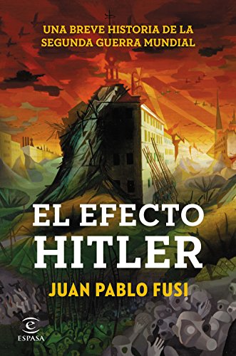 El efecto Hitler: Una breve historia de la Segunda Guerra Mundial (Fuera de colección)