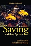 Saving a Million Species: Extinction Risk from Climate Change...