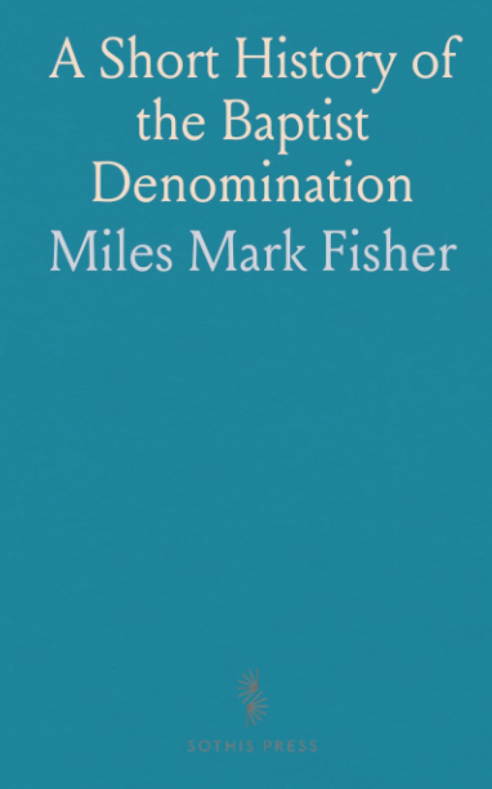 A Short History of the Baptist Denomination