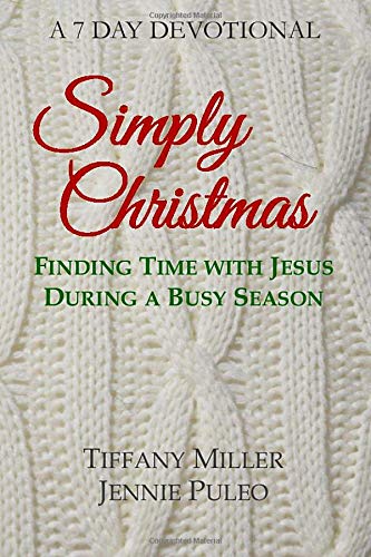 Simply Christmas: Finding Time With Jesus During a Busy Season