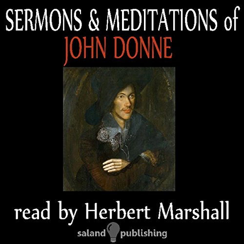 The Sermons &amp;amp; Meditations Of John Donne by John Donne