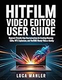 videoposte professionnel  HitFilm Video Editor User Guide: Beginner-friendly step-by-step instructions for creating stunning edits, VFX explosions, and YouTube-ready videos easily (The Video Editor Blueprint) (English Edition)