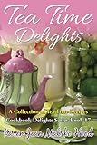  Tea Time Delights Cookbook (Cookbook Delights Series, Band 17)