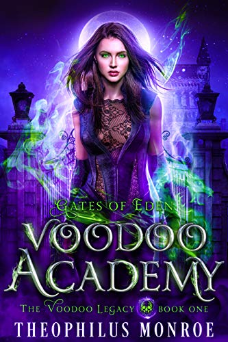Voodoo Academy: An Urban Magic Academy Fantasy (Gates of Eden: The Voodoo Legacy Book 1)