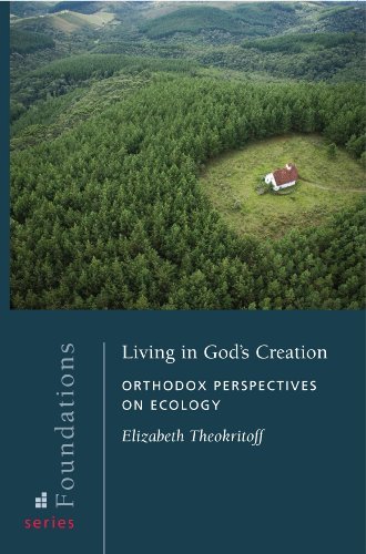 Living in God's Creation: Orthodox Perspectives on Ecology (Foundations, 4)