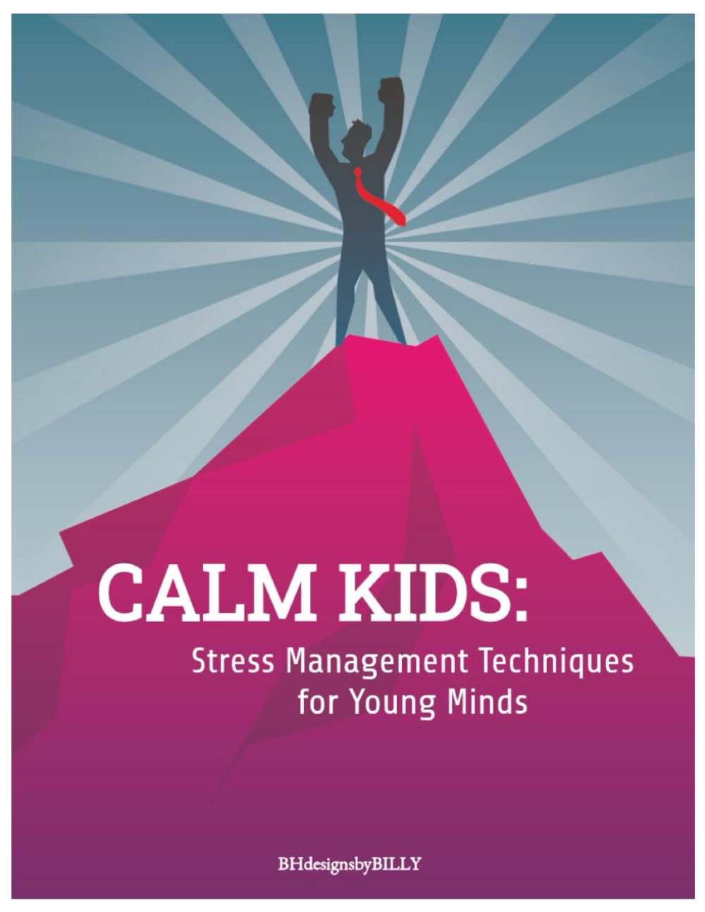 CALM KIDS: Stress Management Techniques for Young Minds: A Parent's Guide to Nurturing Calmness in Children
