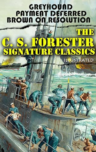 The C. S. Forester Signature Classics. Illustrated: Greyhound, Payment Deferred, Brown on Resolution