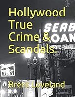 Hollywood True Crime & Scandals. 1691704857 Book Cover