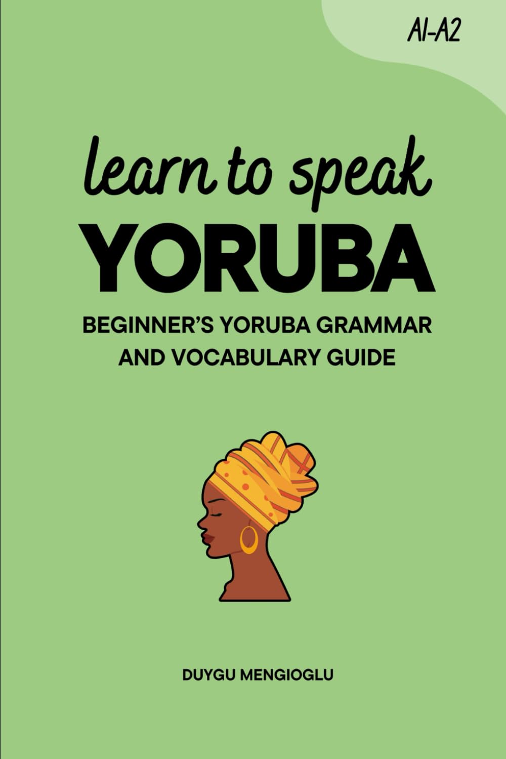 Learn to Speak Yoruba: Beginner’s Yoruba Grammar and Vocabulary Guide (Learn Yoruba)