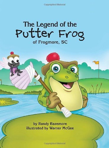 The Legend of the Putter Frog by Randy Bazemore (2011-09-01)