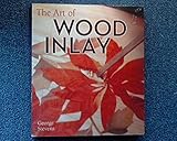 The Art of Wood Inlay: Projects & Patterns