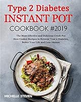 Type 2 Diabetes Instant Pot Cookbook #2019: The Most Healthy and Easy to Follow Type 2 Diabetes Recipes to Reverse Diabetes Without Drugs 1096171392 Book Cover