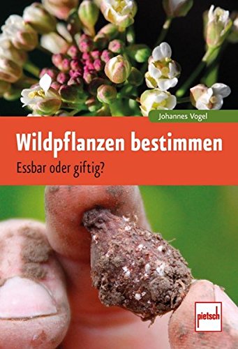 Wildpflanzen bestimmen: Essbar oder giftig? Wildpflanzen bestimmen: Essbar oder giftig?