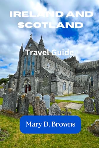 Ireland and Scotland Travel Guidebook 2025-2026: Everything You Need to