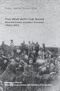 Paperback The War with the Sioux: Norwegians against Indians 1862-1863 Book