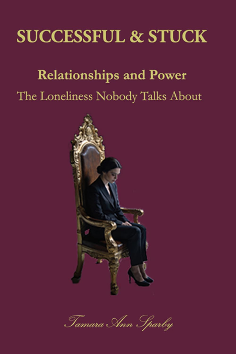 SUCCESSFUL & STUCK: Relationships and Power