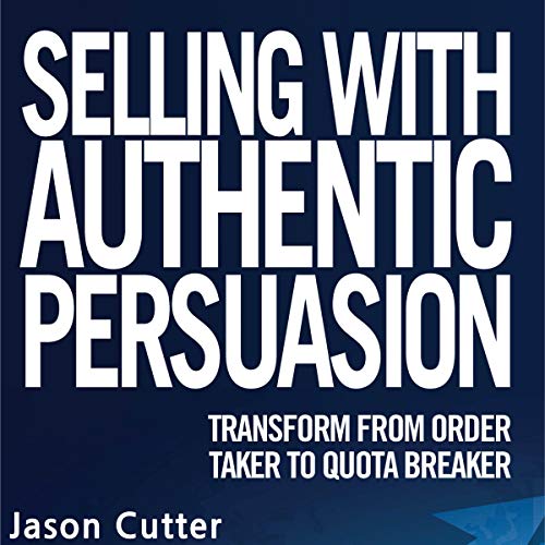 Selling with Authentic Persuasion by Jason Cutter episode artwork