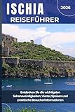 ISCHIA REISEFÜHRER 2026: Entdecken Sie die wichtigsten Sehenswürdigkeiten, Viertel, Speisen und praktische Besucherinformationen