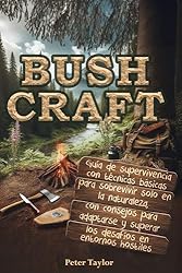 Bushcraft : La guía de la supervivencia con técnic...: 
