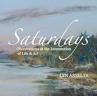 Saturdays: Observations at the Intersection of Life & Art 1665773987 Book Cover