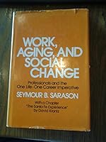 Work, Aging and Social Change Professionals and the one Life-One Career Imperative 0029278600 Book Cover