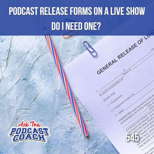 Podcast Release Forms on a Live Show Do You Need Them?