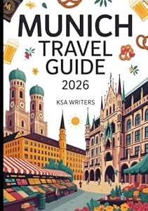 MUNICH TRAVEL GUIDE 2026: Explore the Best of Bavaria’s Capital: Attractions, Culture, Food, and Hidden Gems