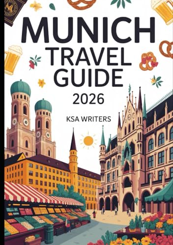 MUNICH TRAVEL GUIDE 2026: Explore the Best of Bavaria’s Capital: Attractions, Culture, Food, and Hidden Gems
