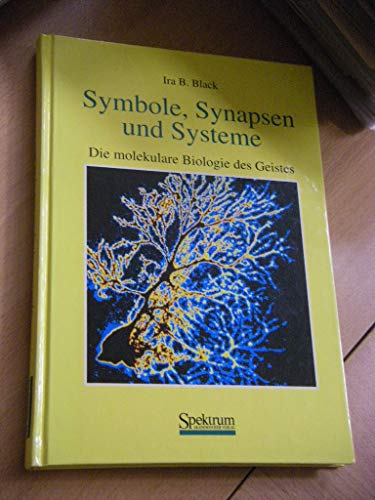 Symbole, Synapsen und Systeme: Die molekulare Biologie des Geistes