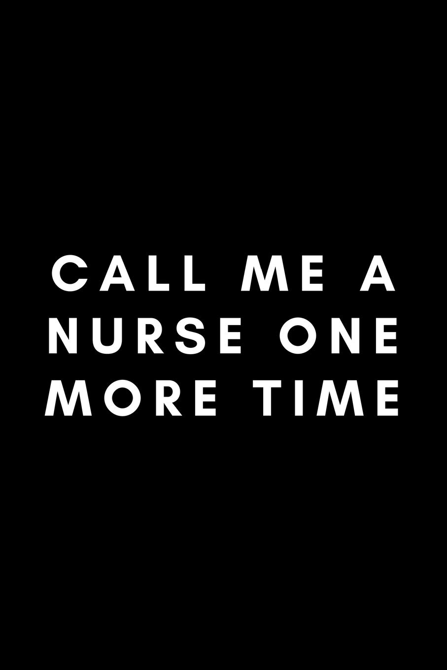 Call Me A Nurse One More Time: Funny Respiratory Therapist Notebook Gift Idea For Healthcare Practitioner - 120 Pages (6" x 9") Hilarious Gag Present
