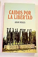 Cai´dos por la libertad: Los muertos hablan (Spanish Edition) 8436510461 Book Cover