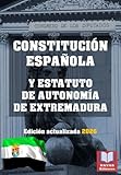 CONSTITUCIÓN ESPAÑOLA Y ESTATUTO DE AUTONOMÍA DE EXTREMADURA. Edición actualizada.: Legislación Española.